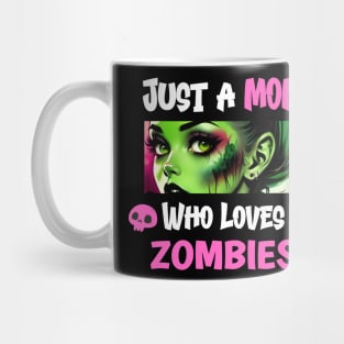 Just a Mom Who Loves Zombies Mug